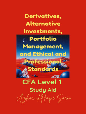 cover image of Derivatives, Alternative Investments, Portfolio Management, and Ethical and Professional Standards
